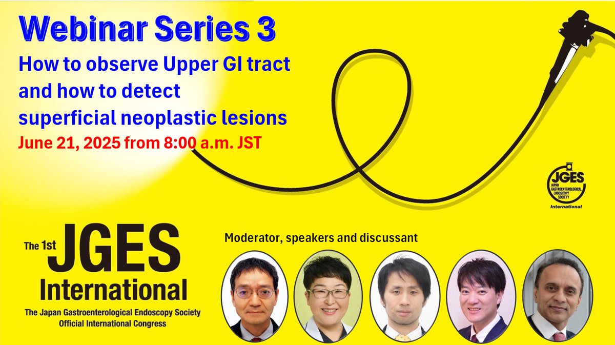 📢【再掲】JGES International Webinar 第3弾のご案内
📢 【Reminder】Invitation to the JGES International Webinar 3
6月21日（土）朝8時～ / Saturday, June 21, 2025 from 8:00am (JST)
How to observe Upper GI tract and how to detect superficial neoplastic lesions（Moderator: Dr. Noriya