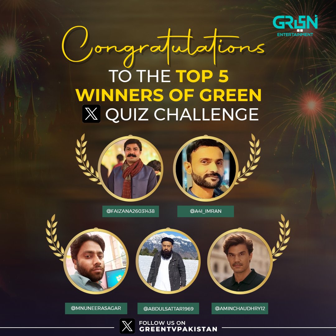 Green TV Entertainment (@greentvpakistan) on Twitter photo Congratulations to the top 5 winners of Green X Quiz!
1. <a href="/FaizanA26031438/">Faizan Ali</a>
2. <a href="/a4i_imran/">iMraN MaNi</a>
3. <a href="/MnuneerASagar/">Muneer Ahmed Soomro</a>
4. <a href="/abdulsattar1969/">Abdul Sattar Khatri</a>
5. <a href="/AminChaudhry12/">Amin Chaudhry</a>
Answer the quiz questions correctly, and you could also be featured on our Twitter account! ππ
#GreenXQuiz #GreenTV Congratulations to the top 5 winners of Green X Quiz!
1. <a href="/FaizanA26031438/">Faizan Ali</a>
2. <a href="/a4i_imran/">iMraN MaNi</a>
3. <a href="/MnuneerASagar/">Muneer Ahmed Soomro</a>
4. <a href="/abdulsattar1969/">Abdul Sattar Khatri</a>
5. <a href="/AminChaudhry12/">Amin Chaudhry</a>
Answer the quiz questions correctly, and you could also be featured on our Twitter account! ππ
#GreenXQuiz #GreenTV