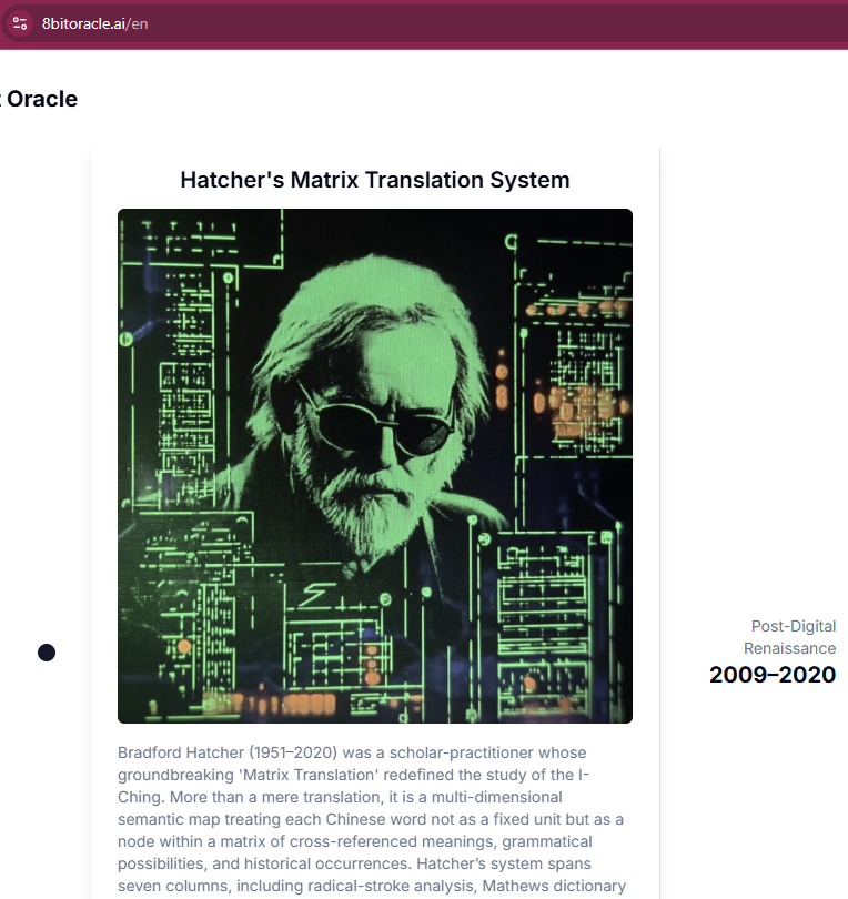New section at the branding site on Bradford Hatcher.
The idea will be to leverage his Matrix Translation as part of the interpretation engine.

<a href="/8bitoracle/">8BitOracle.ai🔮☯</a> <a href="/pixdotpink/">Pix</a>