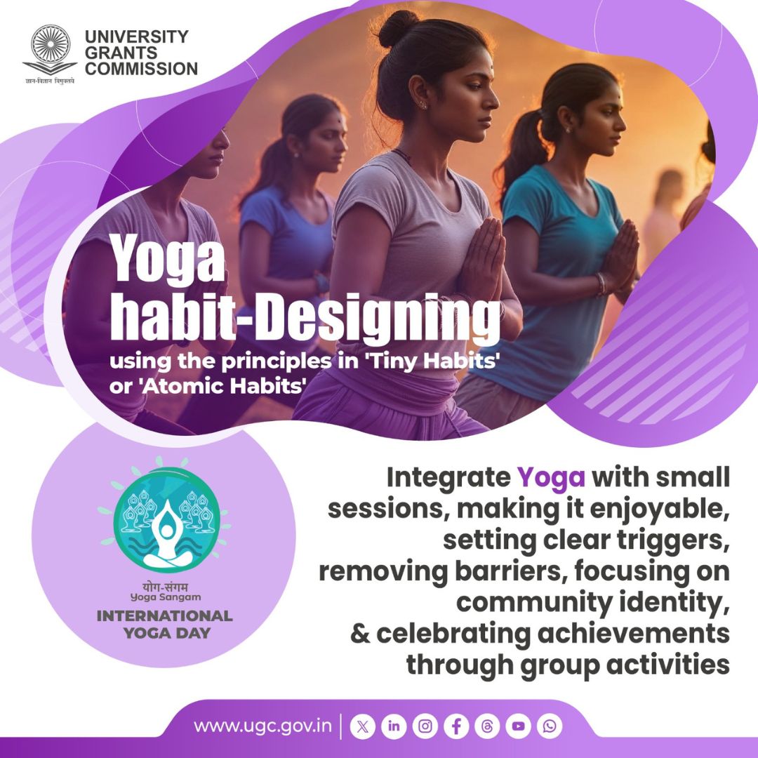 Make yoga a lasting habit!

Integrate yoga into your daily routine using the principles of Habit Building!
 
May the Regular Yoga Practices illuminate the path of our educators, learners, and the rest of us.

#UGC #Yoga #InternationalYogaDay #InternationalDayofYoga2025