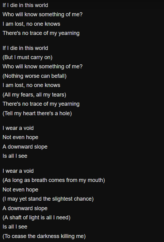 I wear a void
Not even hope
A downward slope
Is all I see