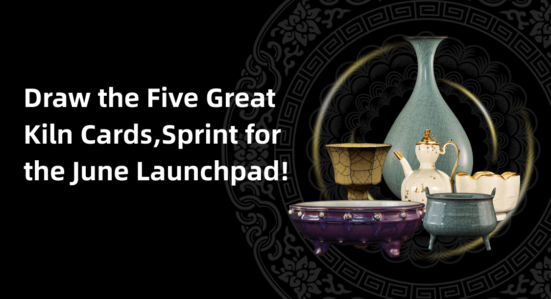 🔥 Collect the Five Great Kiln Cards &amp; Sprint for the June #Launchpad! 🔥

🚀 NCollector's 4th Launchpad is coming end of June! Get a head start with our "Collect the Five Great Kiln Cards" pre-Launchpad event. Secure your allocation now! 

🏺 ncollector.com/zh-CN/campaign…

✨ Event: