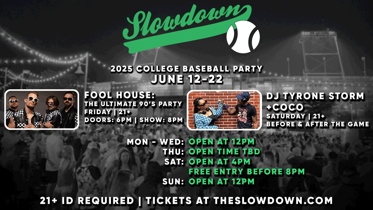 THIS WEEK! 2025 College Baseball Party continues!

FRI 💿 Fool House: The Ultimate 90’s Party on the outdoor stage! Limited discount 4 pack tix bundles remain!

SAT ⚡ DJ Tyrone Storm + Coco have sets before and after the game! FREE before 8pm!

INFO/TIX: theslowdown.com/events