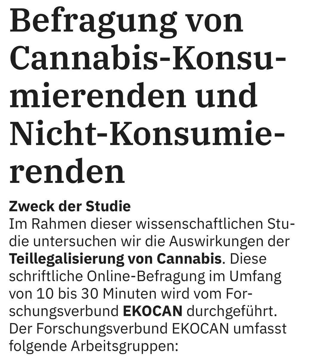 Im Rahmen des EKOCAN-Forschungsprojekts zur Evaluation des #CanG gibt es jetzt eine Online-Umfrage der teilnehmenden Institute.

#Weedmob das ist eure Gelegenheit, gehört zu werden. Nehmt euch die Zeit für die Umfrage!
🥦
#Cannabis
#Legalisierung
