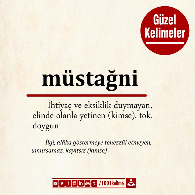 Günün Kelimesi 

#müstağni : İhtiyaç ve eksiklik duymayan, elinde olanla yetinen (kimse), tok, doygun  

[ #güzelkelimeler | #gününkelimesi ]