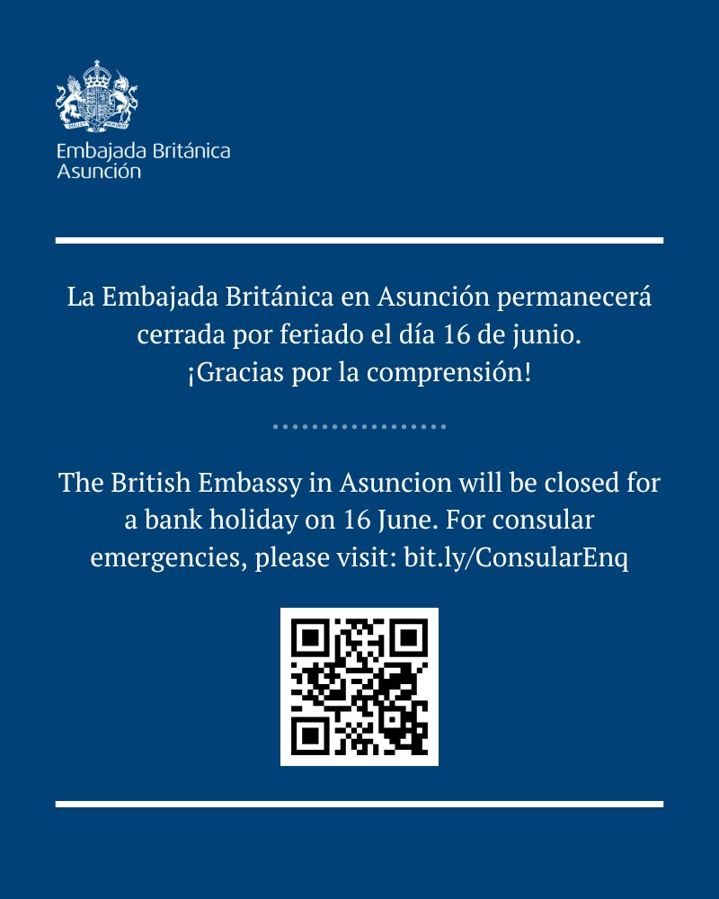 ℹ️ Informamos que la Embajada Británica en Asunción permanecerá cerrada el 16 de junio por feriado. ¡Feliz descanso!

🇬🇧 En caso de emergencias consulares, visitá: bit.ly/ConsularEnq