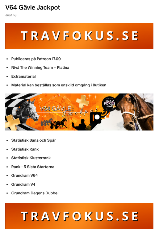 Inför V64 <a href="/Gavletravet/">Gävletravet</a> Jackpot

Gävletravet inleder en traditionsstark Midsommarvecka och man gör det med en sportsligt fin Jackpotomgång.

Kvällens analys och material finns via 
Patreon.com/travfokus.

Vi får se om de sista veckornas form står sig i veckan.