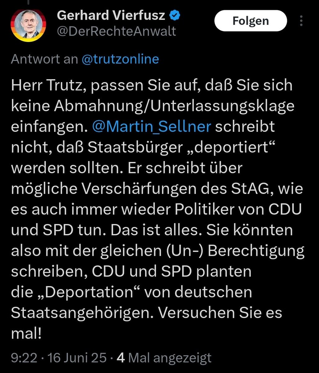 Selbstverständlich ist die Meinung „Sellner meint in seinem Buch mit Remigration in Wirklichkeit Deportation“ von der Meinungsfreiheit gedeckt. Wollen Sie mich abmahnen, oder macht es dann Herr Sellner?

Abgesehen davon, dass Sie mich öffentlich einschüchtern möchten, sind Sie