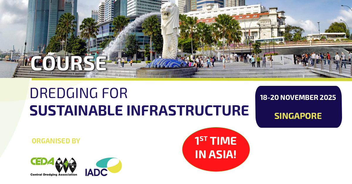 New edition of the course ‘Dredging for Sustainable Infrastructure’ is coming to Asia for the first time: 18-20 November 2025, Singapore

Join our 3-day course in Singapore! Site visit included!

To find out more and register: bit.ly/DfSI-SGP25.