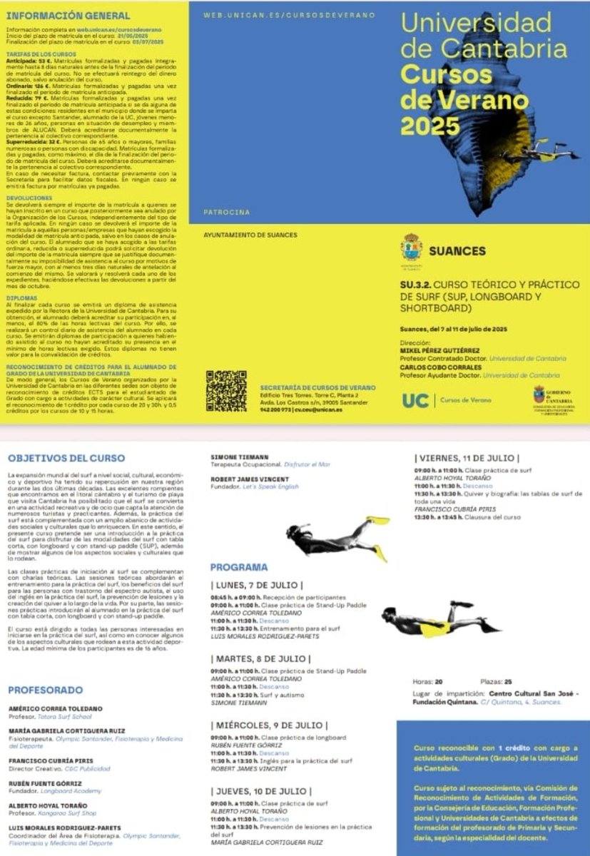 Cursos de verano 2025.
Curso teórico y práctico de surf (SUP, LONGBOARD Y SHORTBOARD).
Universidad de Cantabria.
Del 7 al 11 de julio. 
Lugar: Centro Cultural San José - Fundación Quintana. Suances.