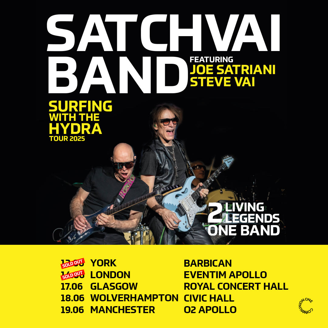 Joe Satriani and Steve Vai’s SATCHVAI Band on tour in the UK from June 13 – 19th. 

Tickets are available from: comm.tix.to/SatchVaiBand and satchvaiband.com 

Glasgow Royal Concert Hall – Tuesday June 17
The Halls Wolverhampton – Wednesday June 18
O2 Apollo Manchester –