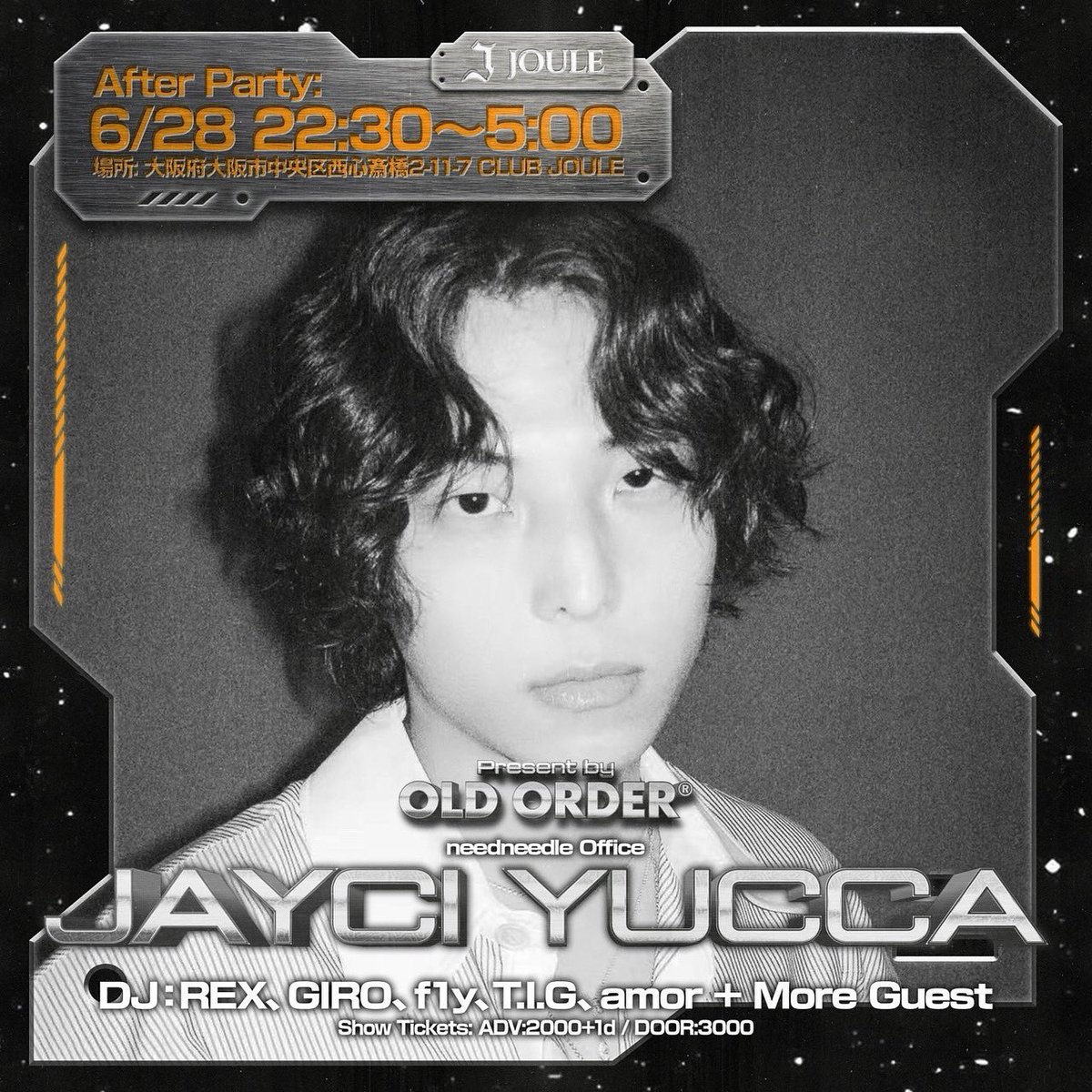 2025.06.28 (Sat)
Jayci Yucca Special Live at 
OLD ORDER OSAKA Reception -After Party-

OPEN 22:30 / CLOSE 5:00

📍LOCATION
JOULE
大阪市中央区西心斎橋2-11-7 南炭屋町ビル 

Reception Party: 18:00~21:00 (店舗)
After Party: 22:30~5:00 @ JOULE