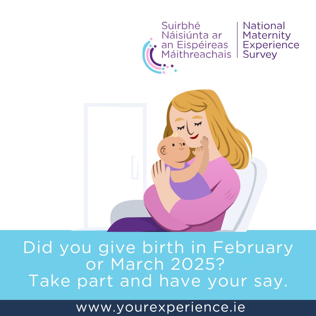 If you gave birth in February or March, you may have received an invitation to take part in the National Maternity Experience Survey and share your experience of maternity care in Ireland. Find out more at yourexperience.ie.