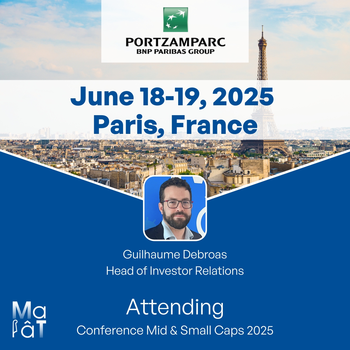 EN- 📅 [#Event] – Guilhaume Debroas, Ph.D, Head of Investor Relations at MaaT Pharma, will participate in the MID &amp; SMALL CAPS 2025 Conference by <a href="/PortzamparcBNPP/">Portzamparc</a>, taking place on June 18-19 in Paris.
📍 Join us at the Étoile Business Center (21-25 Rue Balzac, 75008 Paris), for