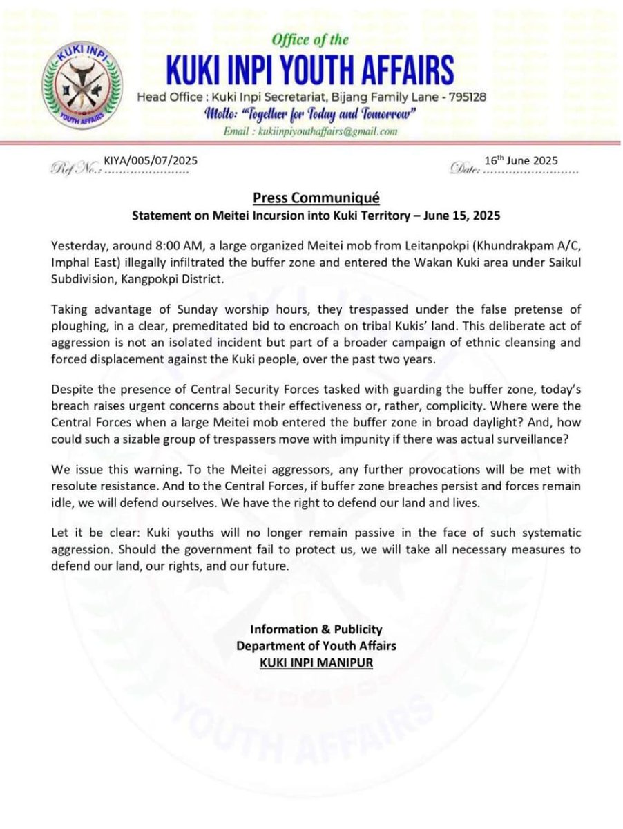 The Kuki Inpi Youth Affairs warned against the Meitei incursion into the Wakan Kuki-dominated area by crossing the buffer zone on June 15, 2025.

<a href="/RajBhavManipur/">RAJ BHAVAN MANIPUR</a> <a href="/MIB_India/">Ministry of Information and Broadcasting</a> <a href="/HMOIndia/">गृहमंत्री कार्यालय, HMO India</a> <a href="/ANI/">ANI</a> <a href="/PTI_News/">Press Trust of India</a> <a href="/power_corridors/">POWER CORRIDORS</a> <a href="/IndiaTodayNE/">India Today NE</a> <a href="/DeccanHerald/">Deccan Herald</a> <a href="/ttindia/">The Telegraph</a> <a href="/NENowNews/">Northeast Now</a> <a href="/thewire_in/">The Wire</a>