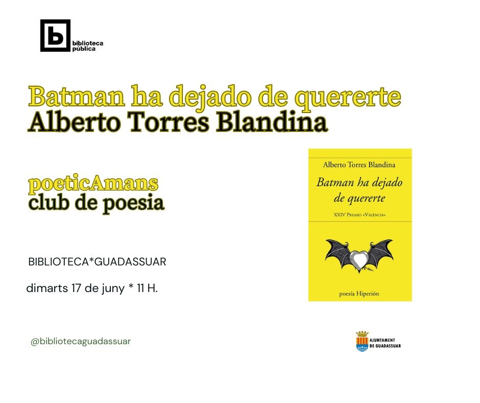 Club de poesia: 

📖Batman ha dejado de quererte
de Alberto Torres Blandina

📆17 de juny⏰11 h
📍#biblioteca de #Guadassuar

📖📖📖