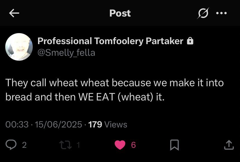 They call wheat wheat because we make it into bread and then WE EAT (wheat) it.