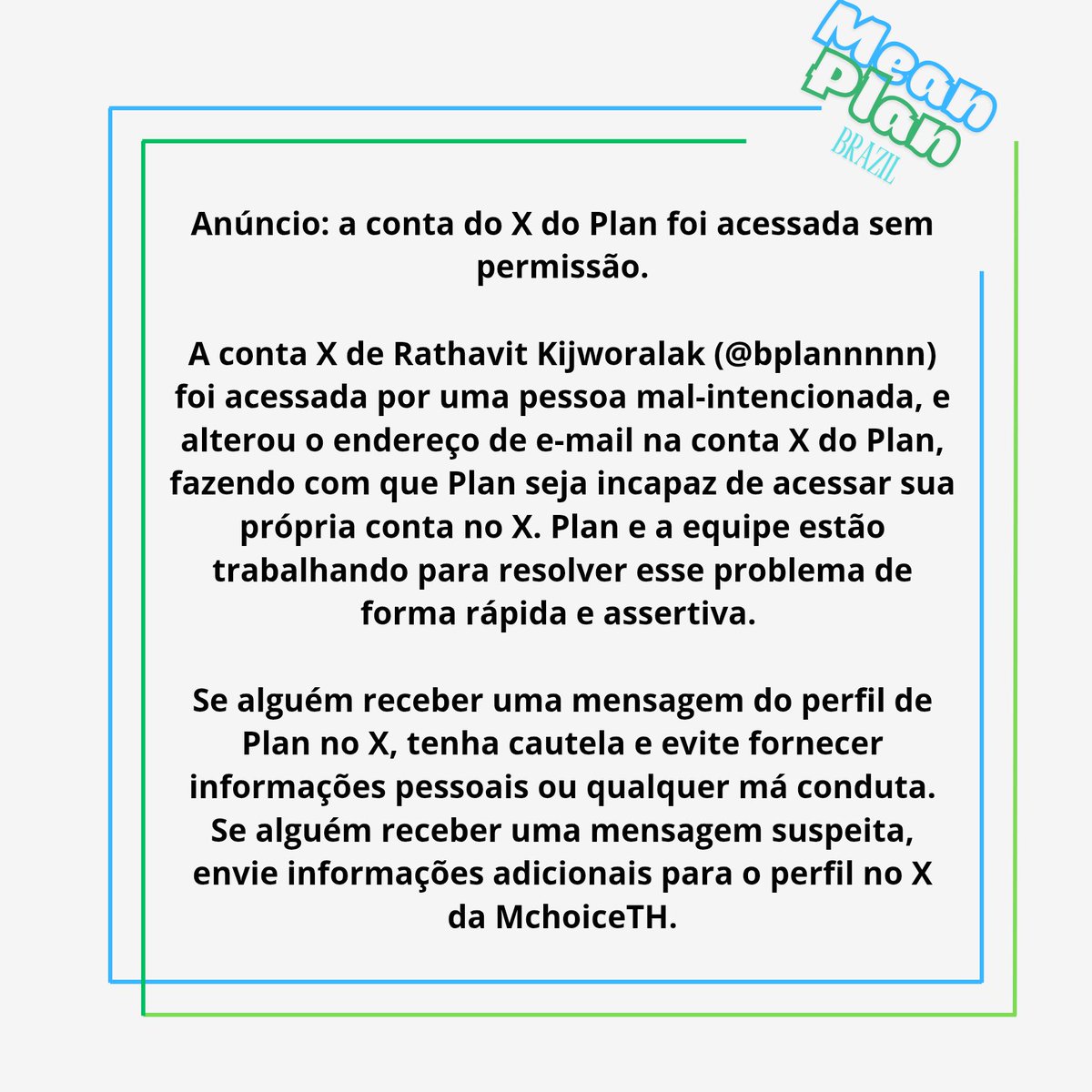 MeanPlanBR's tweet photo. 🚨 ATENÇÃO 🚨
A conta do Plan (@bplannnnn) foi hackeada aqui no X. Qualquer atividade suspeita informem ao perfil da Mchoice (@MchoiceTH). Segue a nota oficial e tradução:
#PlanRathavit #คนของแปลน​ #MchoiceTH https://t.co/8WaMAS5eSA