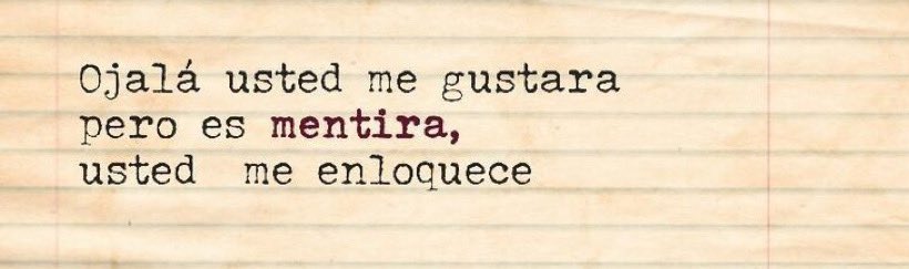 Usted me enloquece…