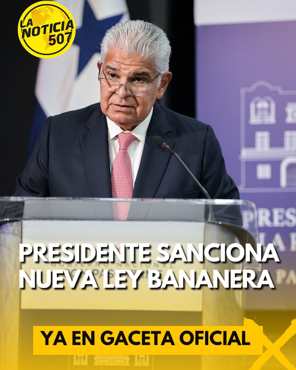 lanoticia507's tweet image. El presidente de la República, José Raúl Mulino, anunció que ya sancionó la Ley Bananera, destacando que será publicada de inmediato en Gaceta Oficial.
“Acabo de sancionar ley bananera. De una vez a gaceta”, expresó en su cuenta de X.