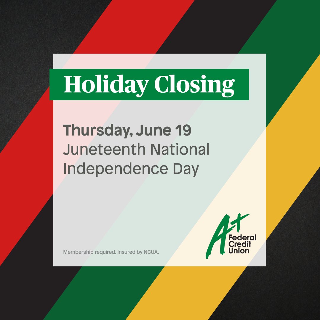 A+FCU will be closed on Thursday, June 19 in observance of Juneteenth National Independence Day.