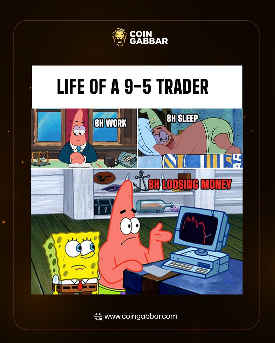 Work 8 hours. Sleep 8 hours. Lose money 8 hours. The perfect balance 😂

Visit More 👉 coingabbar.com 

#CoinGabbar #memepost #crypto #CryptoMeme #traderlife #cryptohumor #cryptotrading #9to5trader #tradingstruggles #cryptolife #explore #meme #memes #funnymeme
