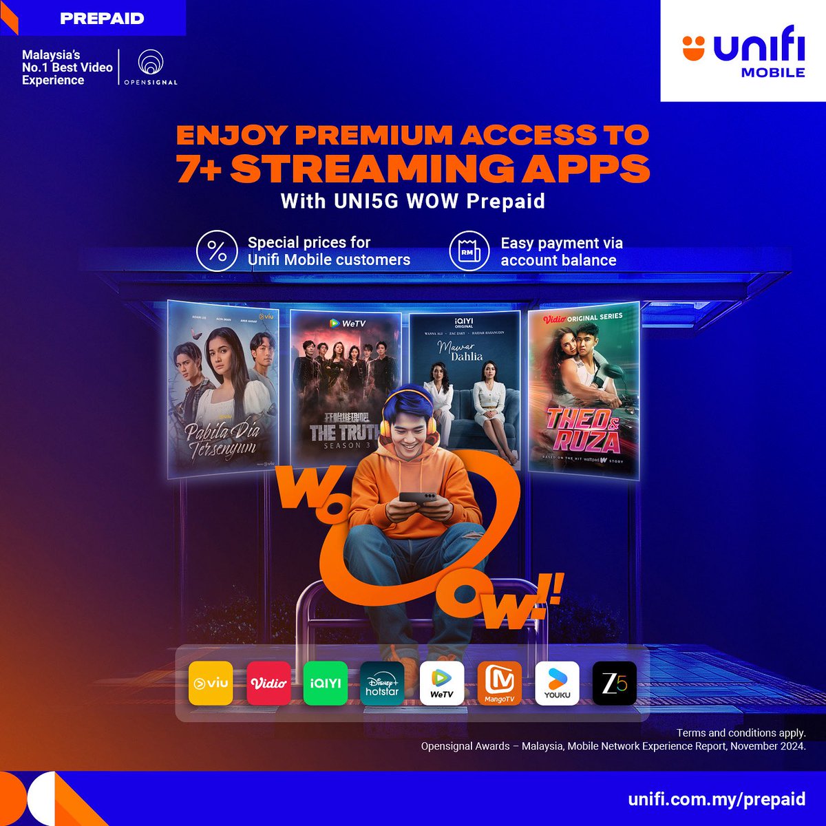 Now nothing can stop you from streaming your faves!

Subscribe to your favourite streaming apps for less with UNI5G WOW Prepaid.

More data, more savings, more binge-watching 😎

Visit unifi.com.my/prepaid for more information

#UnifiMobile #UNI5GWOW #UNI5GStreamingApps
