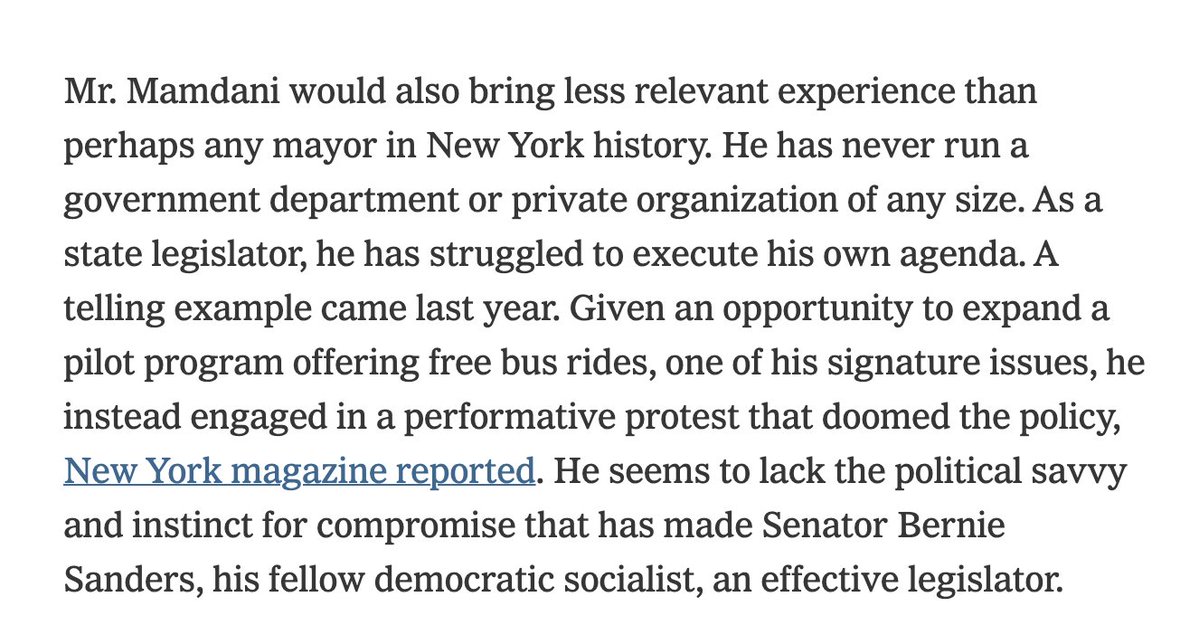 The New York Times on Zohran Mamdani:

"Unfortunately, Mr. Mamdani is running on an agenda uniquely unsuited to the city’s challenges...

Mr. Mamdani offers an agenda that remains alluring among elite progressives but has proved damaging to city life."
