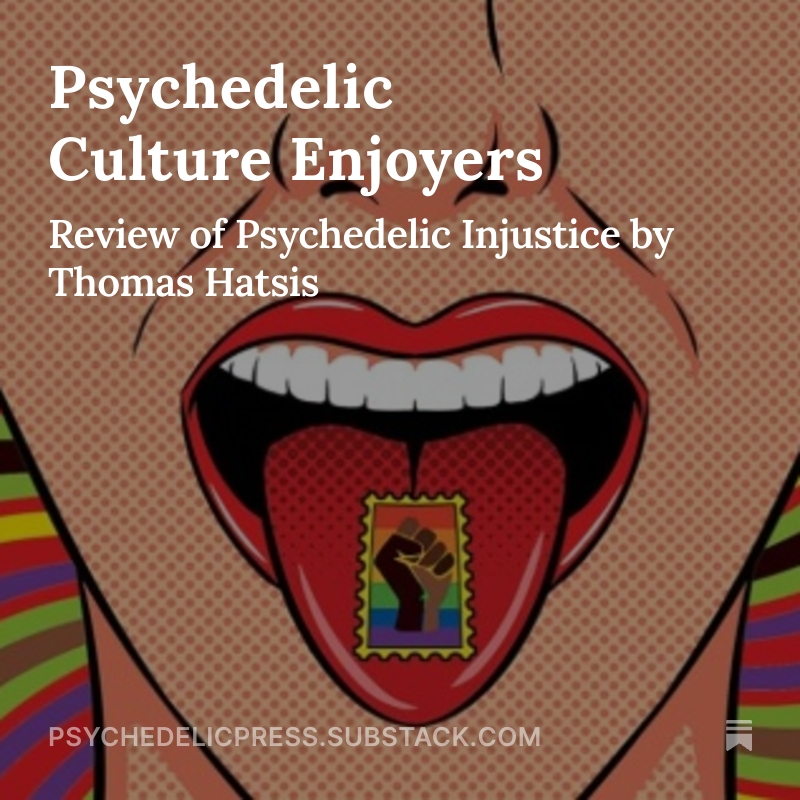 Just published a book review of Psychedelic Injustice by Thomas Hatsis...

psychedelicpress.substack.com/p/psychedelic-…