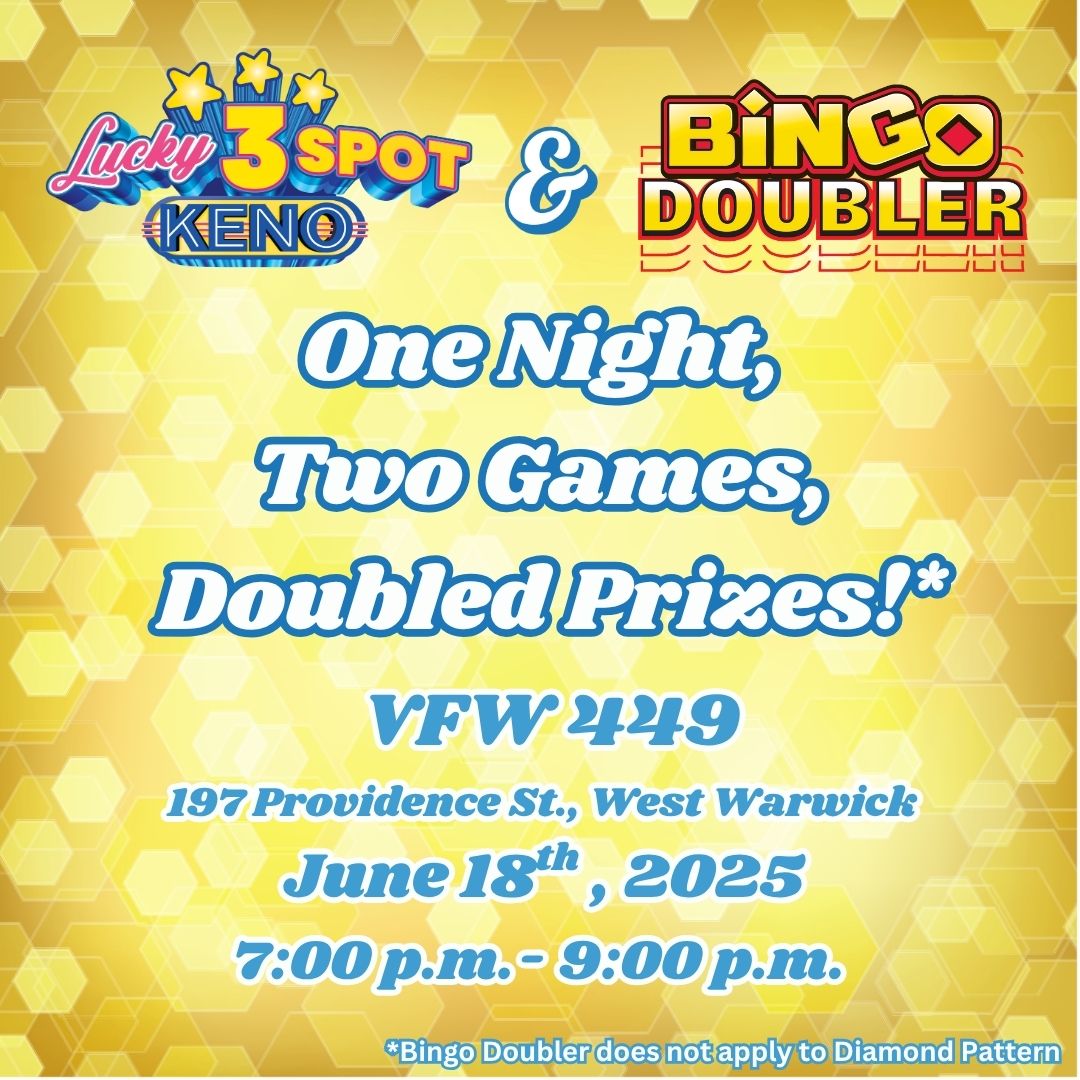 🎉 Double the fun during the special Keno + Bingo Night at the VFW, 197 Providence St., West Warwick, where winning 3 Spot Keno tickets or winning Bingo tickets* earn DOUBLE the prizes!!

*Promotion does not apply to Diamond Pattern prizes.
#KenoNight #BingoNight #DoubleTheWin