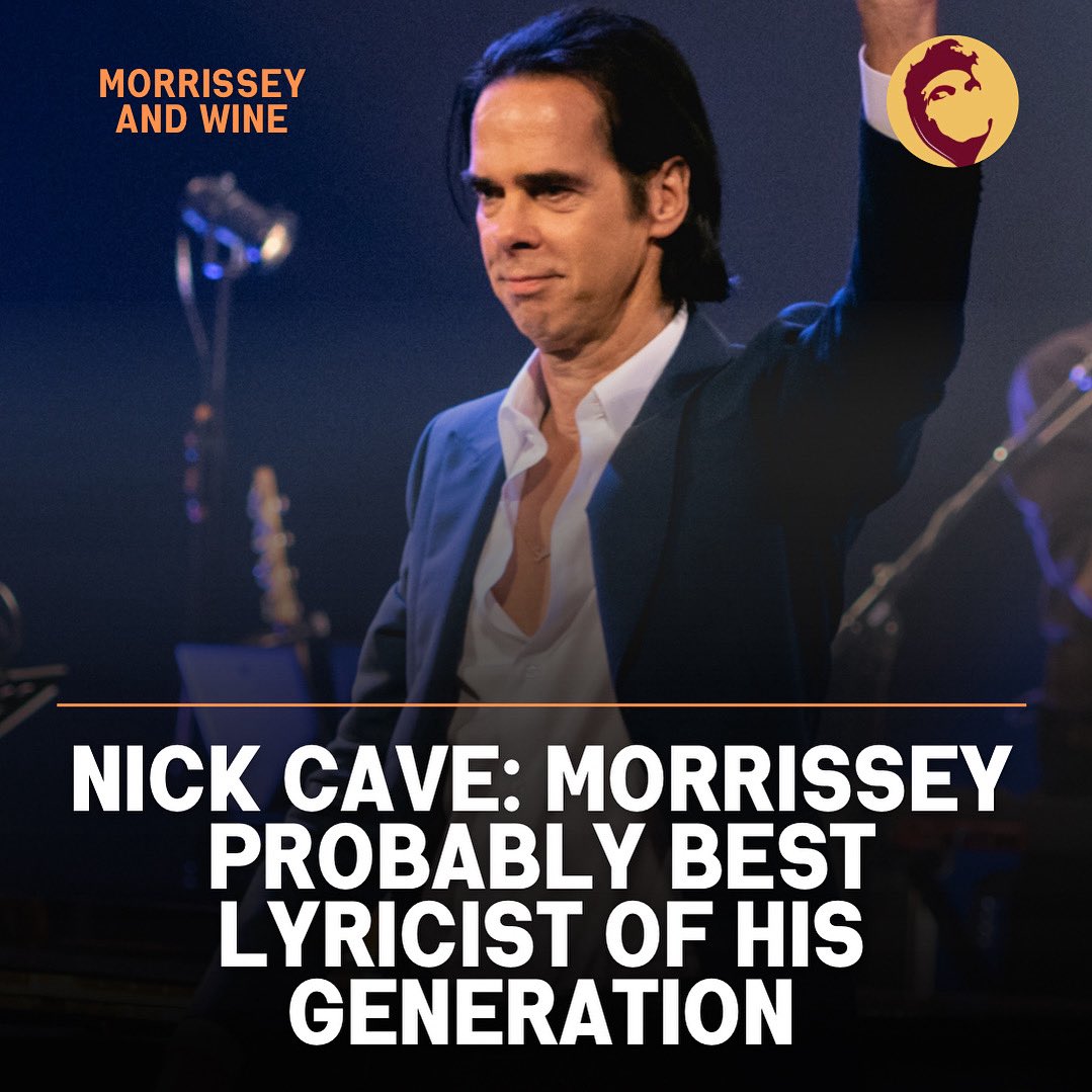 Nick Cave has said “Morrissey is probably the best lyricist of his generation - certainly the strangest, funniest, most sophisticated, and most subtle” in a new fan interview