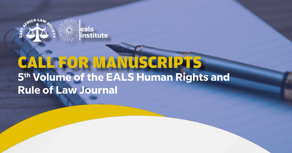 📚✍ CALL FOR MANUSCRIPTS!
Are you passionate about human rights, rule of law, or regional integration?

The East Africa Law Society is now accepting submissions for the 5th Edition of the EALS Human Rights and Rule of Law Journal—a Special Edition commemorating 25 years of the