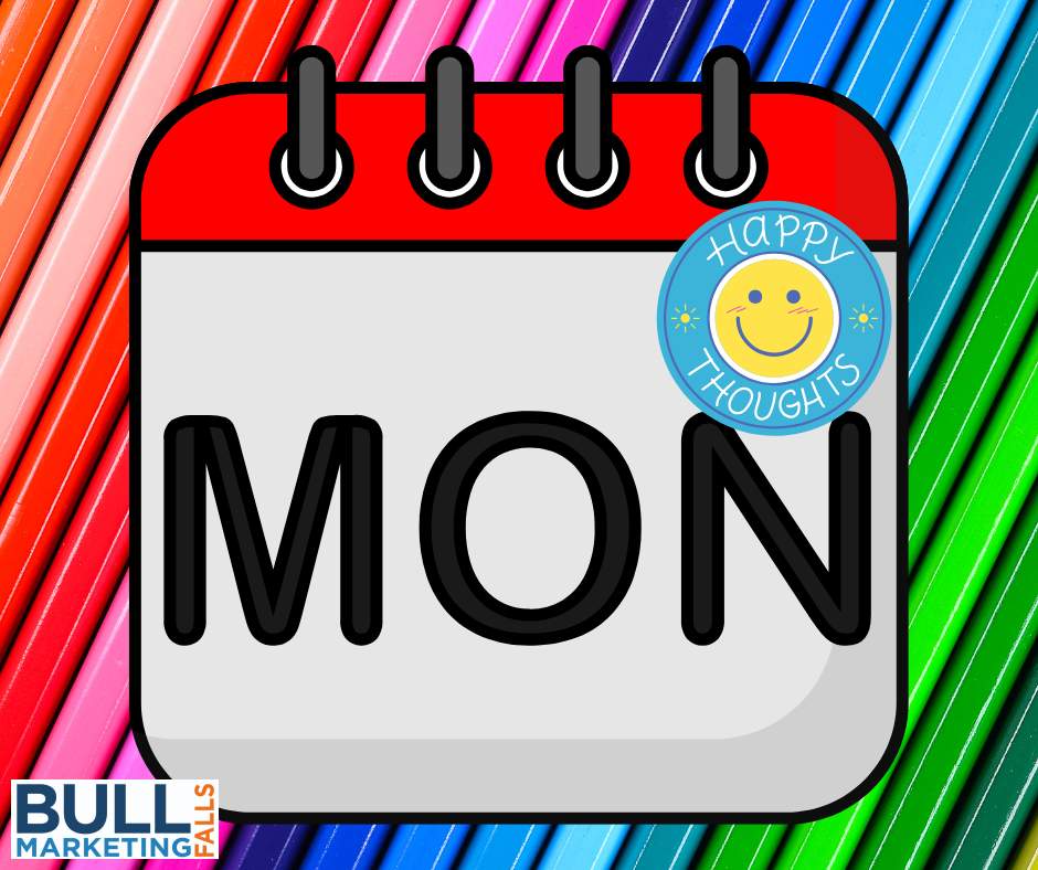 BullFallsMkg's tweet image. Wishing you a happy Monday and the best week! What's your happy thought of the day? #Monday #StartYourWeek #HappyThoughts