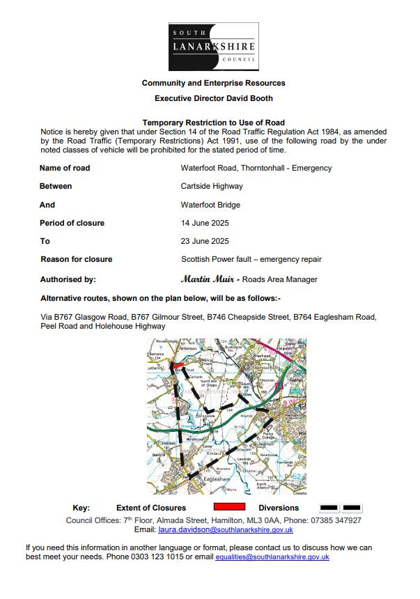 Temporary Road Closure - EMERGENCY - Waterfoot Road, Thorntonhall.
Waterfoot Road, Thorntonhall - Emergency
Between Cartside Highway And Waterfoot Bridge
Period of closure 14 June 2025 To 23 June 2025
Reason for closure Scottish Power fault – emergency repair