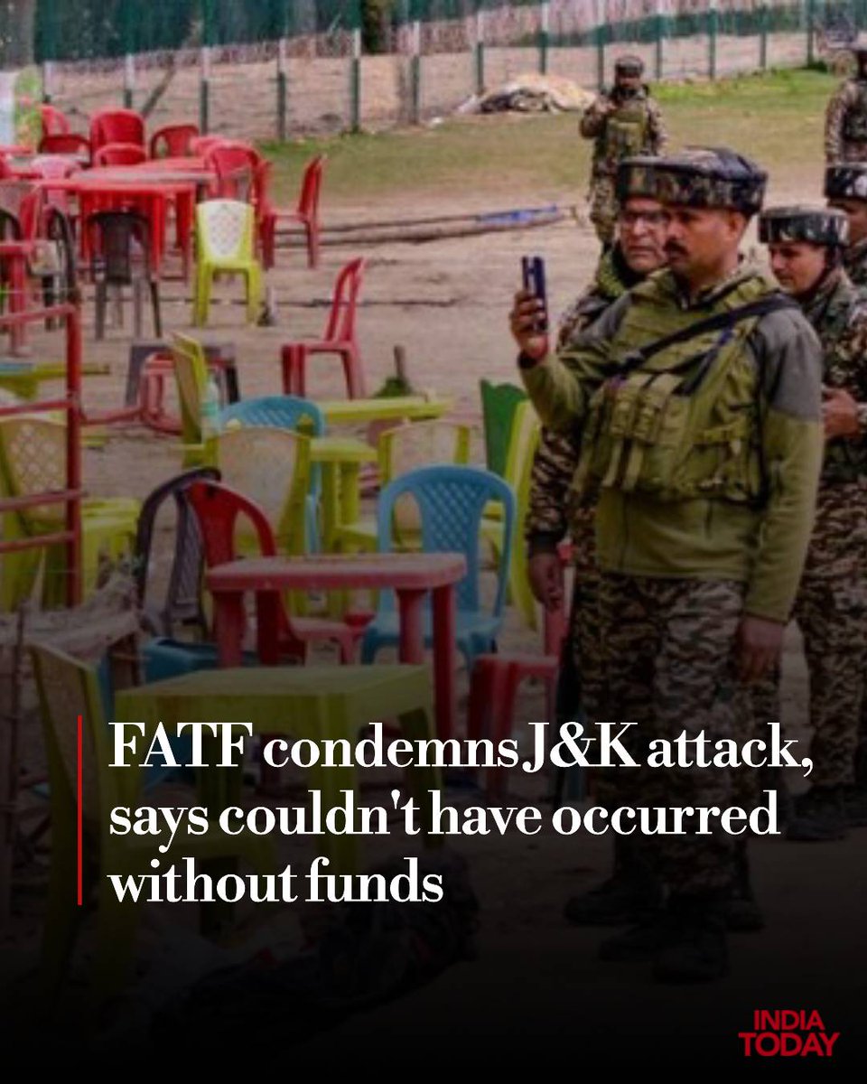The Financial Action Task Force (FATF) has strongly condemned the April 22 terror attack in Jammu and Kashmir's Pahalgam that killed 26, saying the assault could not have happened without financial backing and the ability to move funds across terror networks.