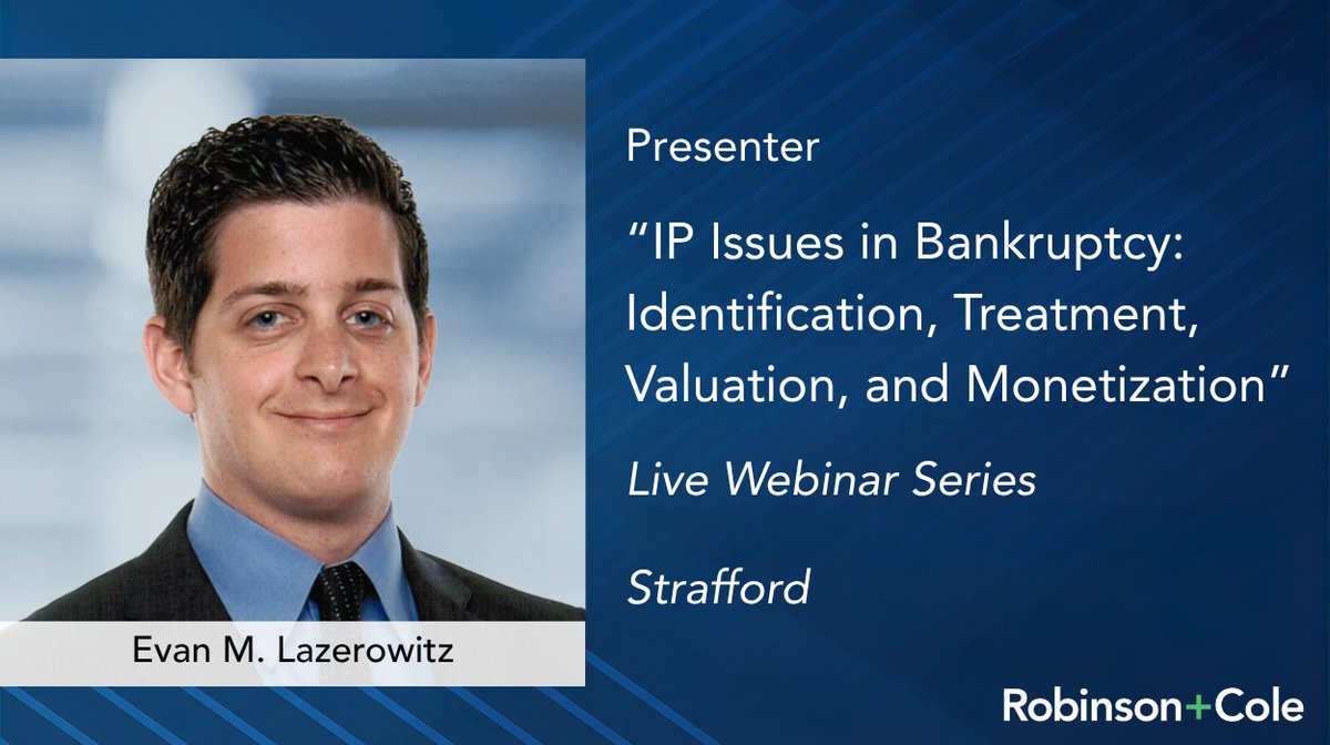 Robinson+Cole (@robinsoncole) on Twitter photo R+C’s Evan Lazerowitz will present a <a href="/StraffordCLECPE/">Strafford Webinars</a> webinar on 6/26 discussing the identification, valuation, treatment, and monetization of intellectual property in bankruptcy and restructuring for licensors and licensees. rc.com/events/ip-issu… #bankruptcylaw #iplaw R+C’s Evan Lazerowitz will present a <a href="/StraffordCLECPE/">Strafford Webinars</a> webinar on 6/26 discussing the identification, valuation, treatment, and monetization of intellectual property in bankruptcy and restructuring for licensors and licensees. rc.com/events/ip-issu… #bankruptcylaw #iplaw