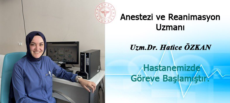 Anestezi ve Reanimasyon Uzmanı Dr. Hatice ÖZKAN Hastanemizde Göreve Başlamıştır.