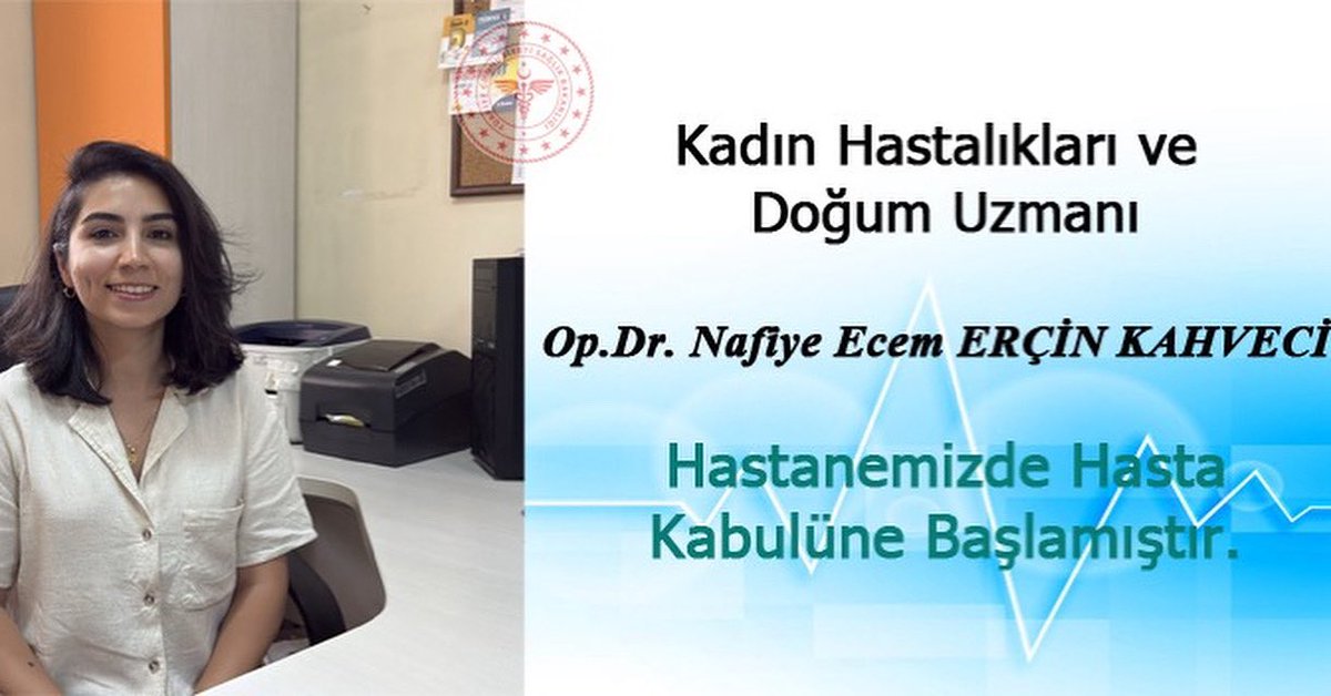 Kadın Hastalıkları  ve Doğum Uzmanı Dr. Nafiye Ecem ERÇİN KAHVECİ Hastanemizde Hasta Kabulüne Başlamıştır.