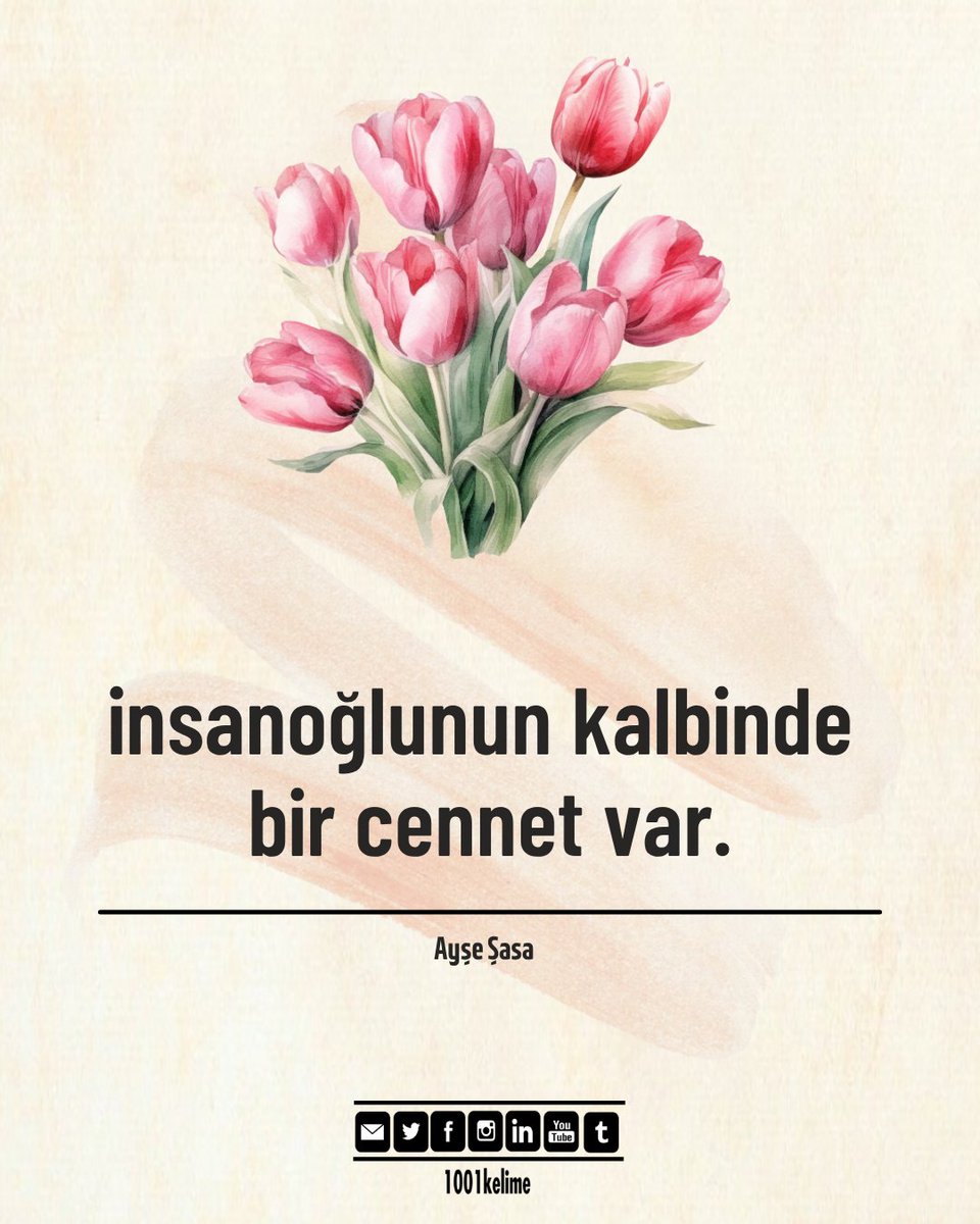 "insanoğlunun kalbinde bir cennet var"

- Ayşe Şasa
