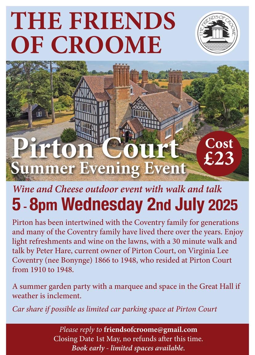 We are looking forward to welcoming members of the <a href="/FriendsofCroome/">Friends of Croome</a> for our Lady Deerhurst special illustrated event. Raising funds for the beautiful Croome Court is always a pleasure. A cheese &amp; wine garden event at Pirton Court 17:00 on 2.7.25.