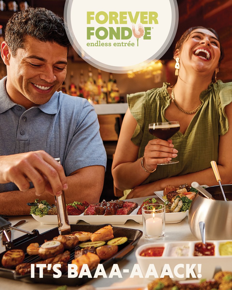 Yes, it’s back, and big as ever: Forever Fondue® is coming right at you with ENDLESS* Land &amp; Sea, Classic, or Steak Lovers entrée fondue, paired with a salad, and chocolate fondue. It’s soooo good to have it back! Available Sunday-Thursday thru July... offer.by