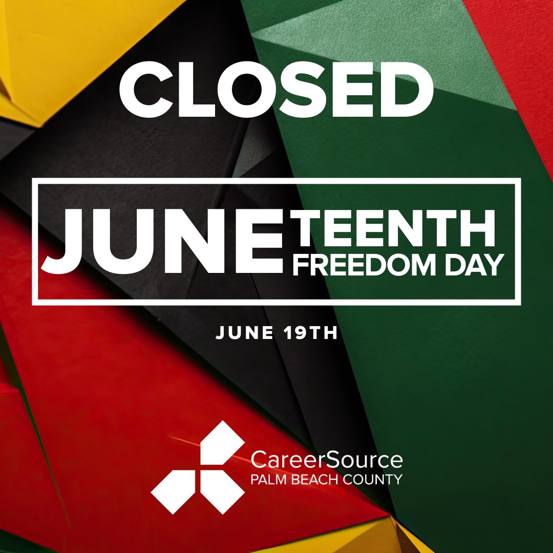 🇺🇸 In Observance of Juneteenth 
CareerSource Palm Beach County’s Central and West Career Centers will be closed on Wednesday, June 19 in recognition of Juneteenth National Independence Day.