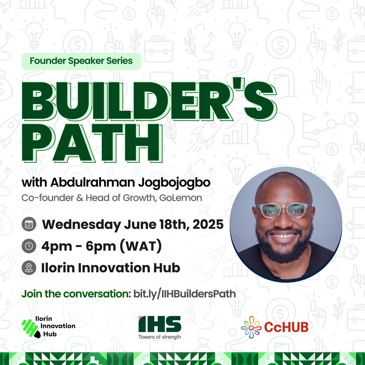 Join us for an inspiring edition of Builder’s Path this Wednesday, June 18th, 2025, with Abdulrahman Jogbojogbo, Co-founder and Head of Growth, Golemon.

🗓 Date: Wednesday, June 18th, 2025
🕓 Time: 4PM – 6PM
📍 Venue: Ilorin Innovation Hub

Come hear Abdulrahman’s journey,