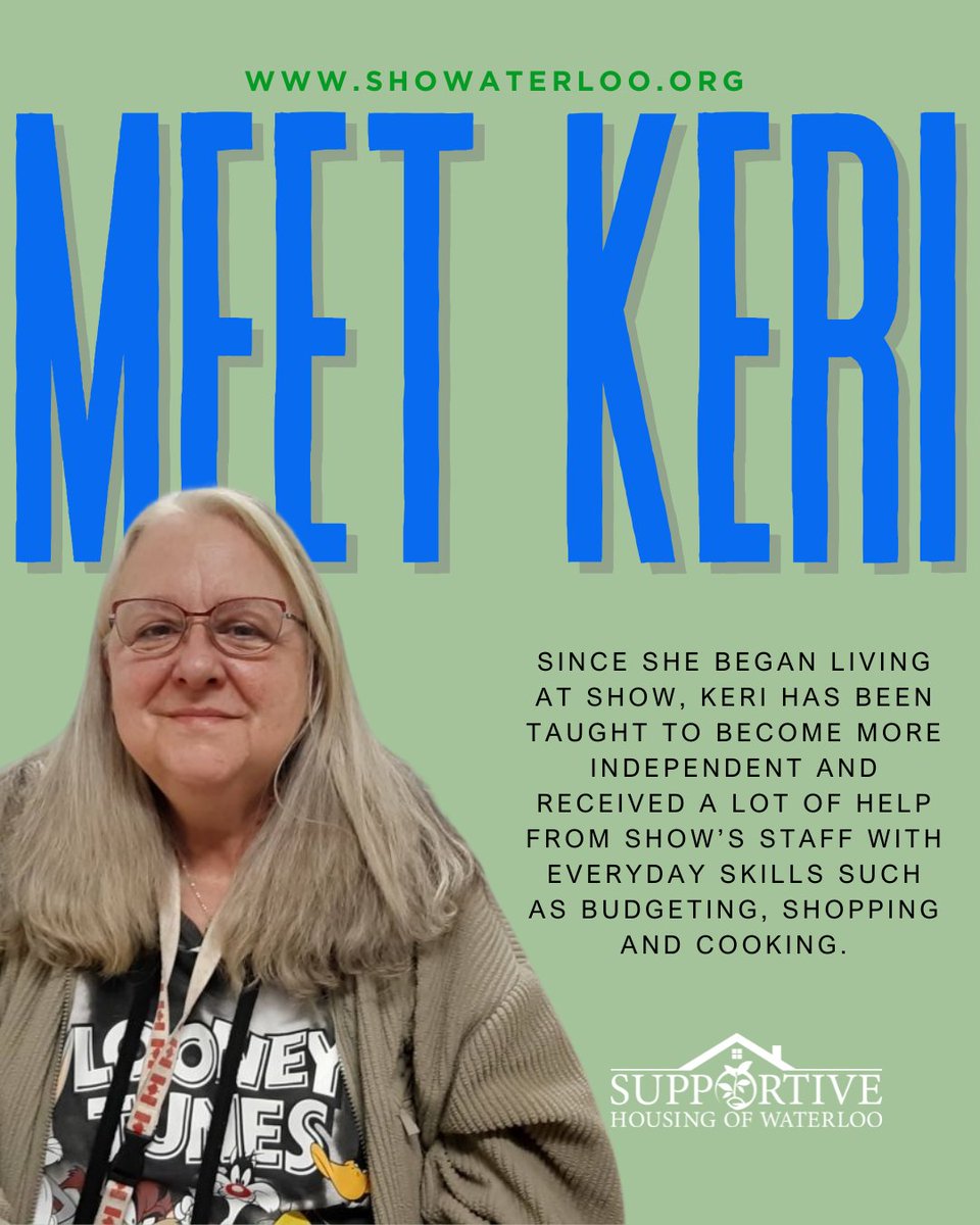 “Brian came to my door and said that there’s a place here, if you want it,” said Keri. “I was very thankful because the only other choice I had was going to a shelter.”  

SHOW residents find stability &amp; a sense of purpose while achieving their personal goals.