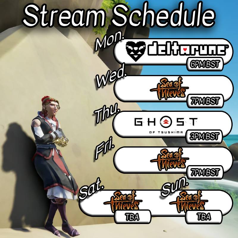Heres this weeks stream schedule! Starting today with deltarune ch3 for the first time! then throughout the rest of the week is more Ghost of Tsushima, and Sea of Thieves!