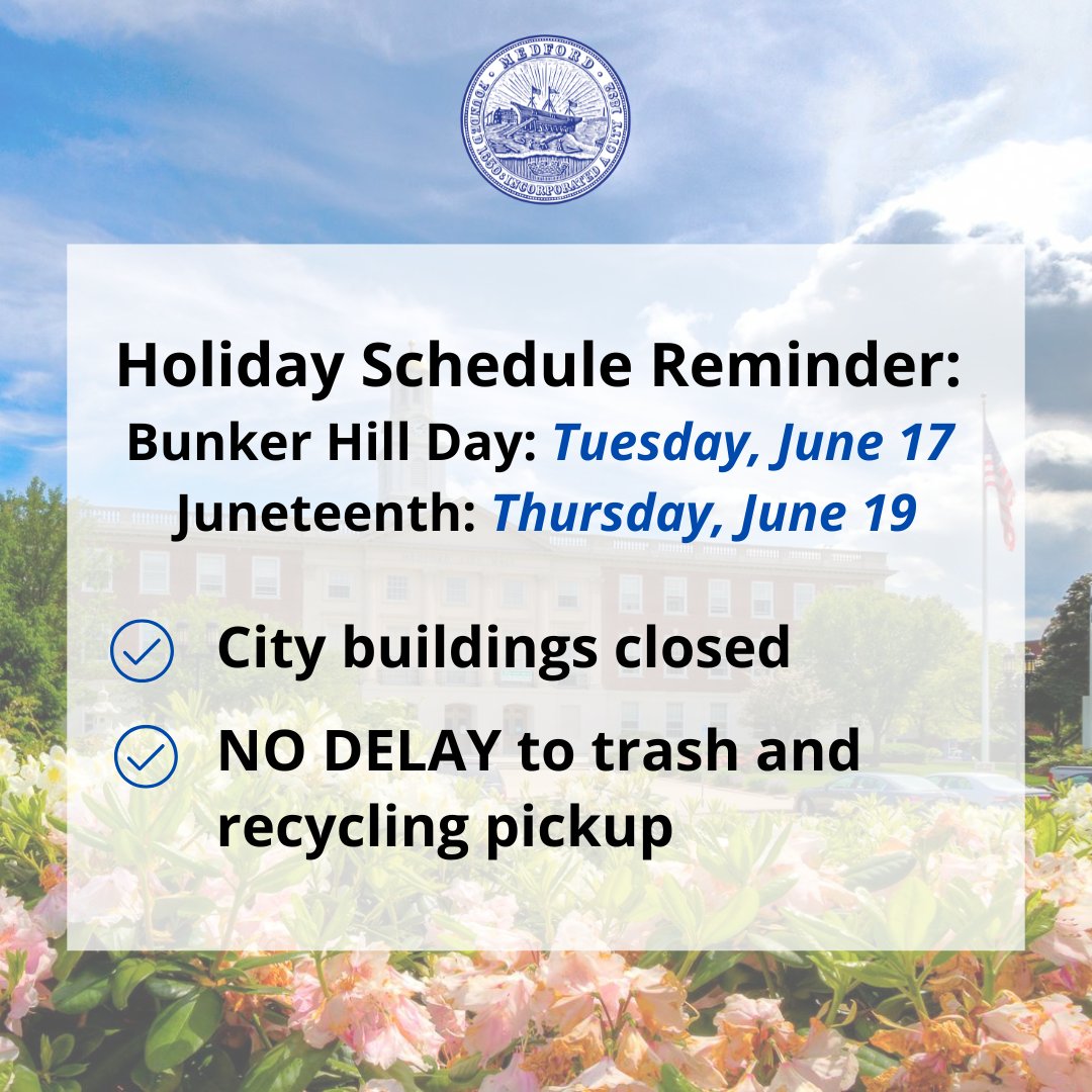Reminder that City Hall will be closed on Tuesday, June 17 in observance of Bunker Hill Day and on Thursday, June 19 in observance of Juneteenth. Please note that trash/recycling will NOT be delayed and will be picked up on your usual trash day.