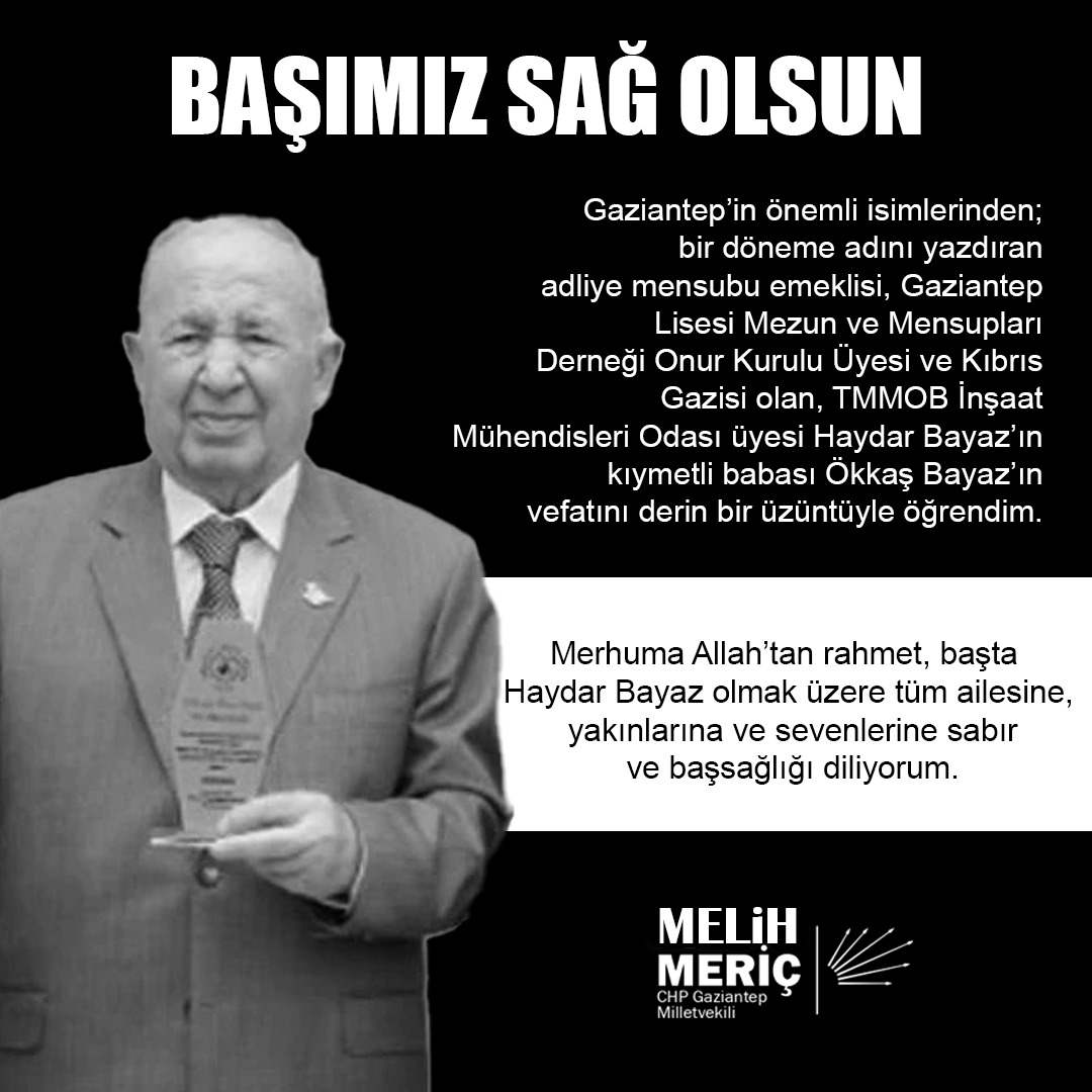Gaziantep’in önemli isimlerinden; bir döneme adını yazdıran adliye mensubu emeklisi, Gaziantep Lisesi Mezun ve Mensupları Derneği Onur Kurulu Üyesi ve Kıbrıs Gazisi olan, TMMOB İnşaat Mühendisleri Odası üyesi Haydar Bayaz’ın kıymetli babası Ökkaş Bayaz’ın vefatını derin bir