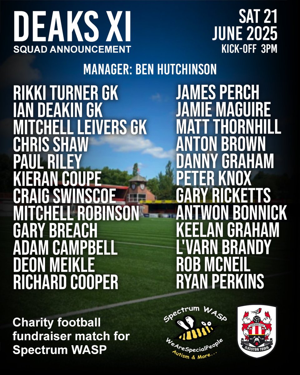 Here is the full squad set to feature for Deaks XI in Saturday's charity match vs the Ilkeston Town Junior Coaches in aid of Spectrum WASP! 🐝

Featuring a mix of ex-professionals and Ilkeston Town past and present ⚽️

The match takes place at the Microlise New Manor Ground this