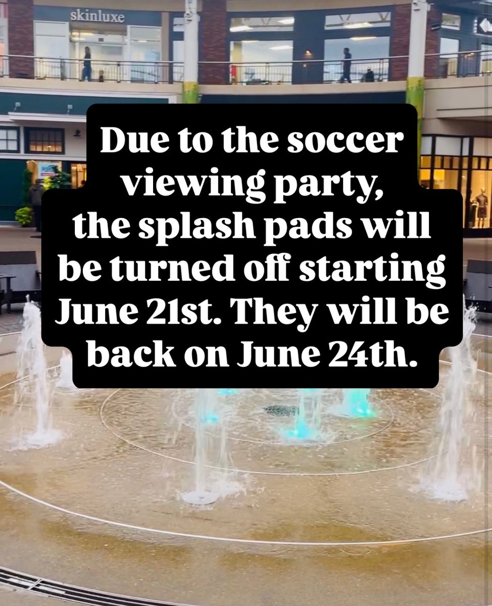Due to the soccer game viewing in Center Court, the Splash Pad will be off the morning of Saturday, June 21st and will be back on Tuesday, June 24th.