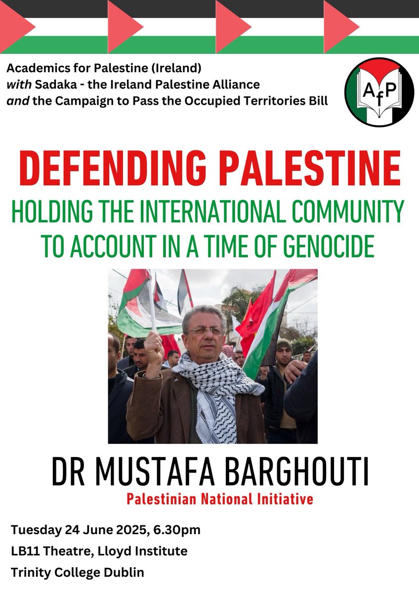 Academics for Palestine (@acaforpalestine) on Twitter photo 📣 Join us with Dr Mustafa Barghouti in Trinity College Dublin next week
6.30pm, Tuesday 24th June
LB11 Theatre, Lloyd Institute, TCD
<a href="/SadakaIreland/">Sadaka</a> <a href="/ipsc48/">IPSC</a> <a href="/ICTU/">ICTU</a> <a href="/ifut/">IFUT</a> <a href="/AmnestyIreland/">Amnesty Ireland</a> <a href="/trocaire/">Trócaire</a> <a href="/ChristianAidIrl/">Christian Aid Ireland</a> <a href="/GLAN_LAW/">GLAN | Global Legal Action Network</a> <a href="/IrishCentreHR/">Irish Centre for Human Rights</a> <a href="/NoG3nocide/">Mothers Against G3nocide</a> <a href="/ICCLtweet/">Irish Council for Civil Liberties 🏳️🌈</a> <a href="/IrishhcwforPal/">irish_hcworkers_for_palestine</a> 📣 Join us with Dr Mustafa Barghouti in Trinity College Dublin next week
6.30pm, Tuesday 24th June
LB11 Theatre, Lloyd Institute, TCD
<a href="/SadakaIreland/">Sadaka</a> <a href="/ipsc48/">IPSC</a> <a href="/ICTU/">ICTU</a> <a href="/ifut/">IFUT</a> <a href="/AmnestyIreland/">Amnesty Ireland</a> <a href="/trocaire/">Trócaire</a> <a href="/ChristianAidIrl/">Christian Aid Ireland</a> <a href="/GLAN_LAW/">GLAN | Global Legal Action Network</a> <a href="/IrishCentreHR/">Irish Centre for Human Rights</a> <a href="/NoG3nocide/">Mothers Against G3nocide</a> <a href="/ICCLtweet/">Irish Council for Civil Liberties 🏳️🌈</a> <a href="/IrishhcwforPal/">irish_hcworkers_for_palestine</a>